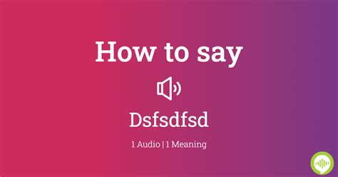 How to pronounce Dsfsdfsd .